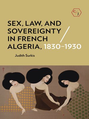 cover image of Sex, Law, and Sovereignty in French Algeria, 1830–1930